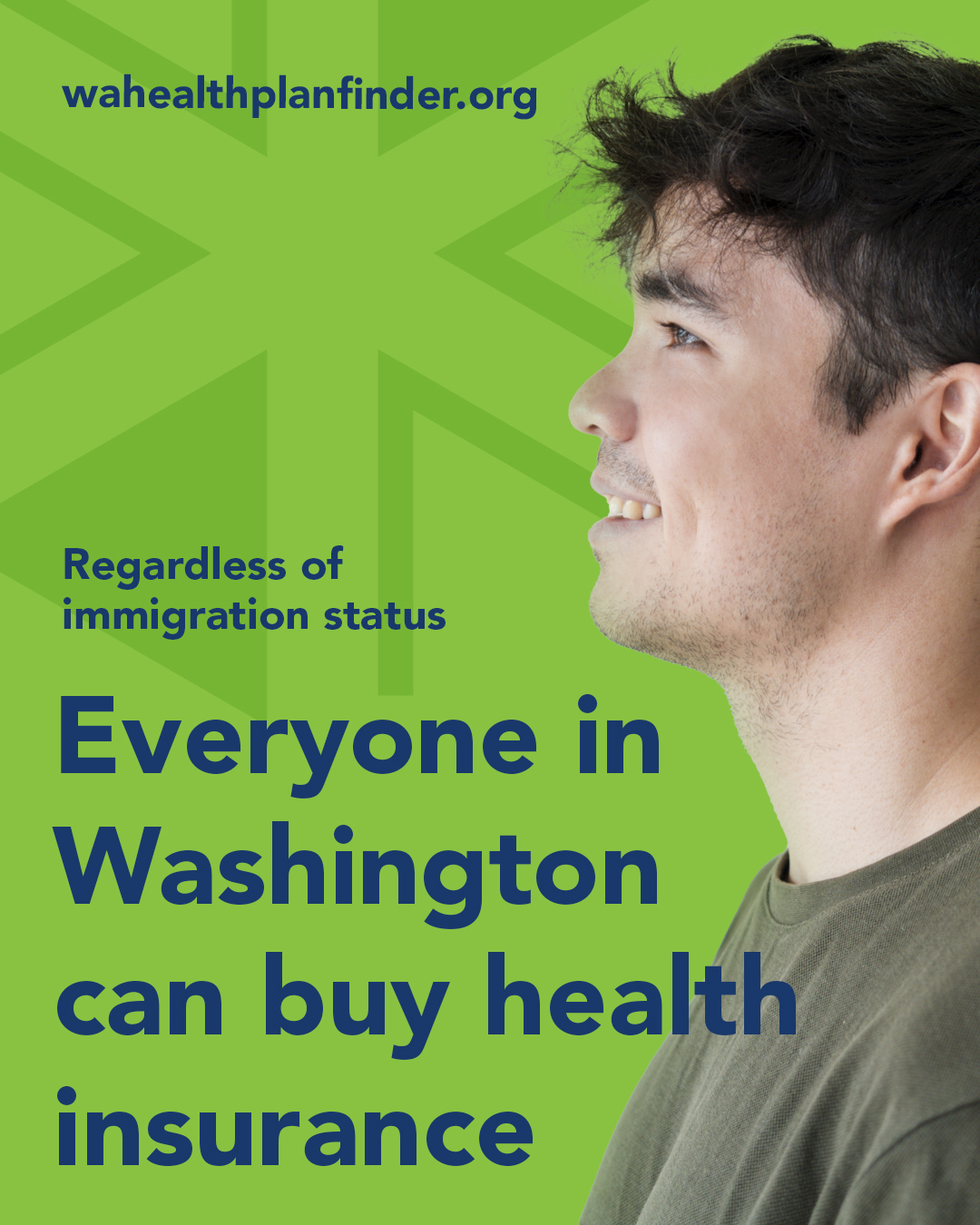 Wahealthplanfinder.org. Regardless of immigration status. Everyone in Washington can buy health insurance.