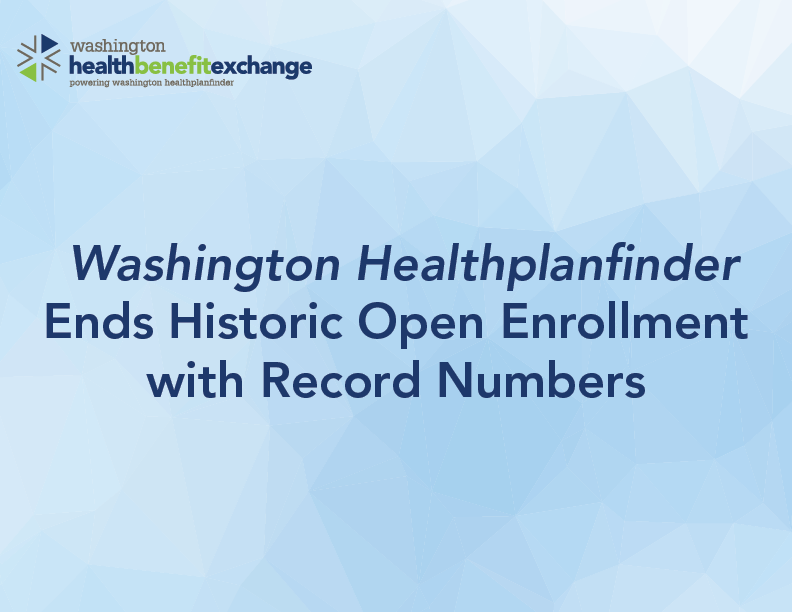  Washington Healthplanfinder Ends Historic Open Enrollment with Record Numbers