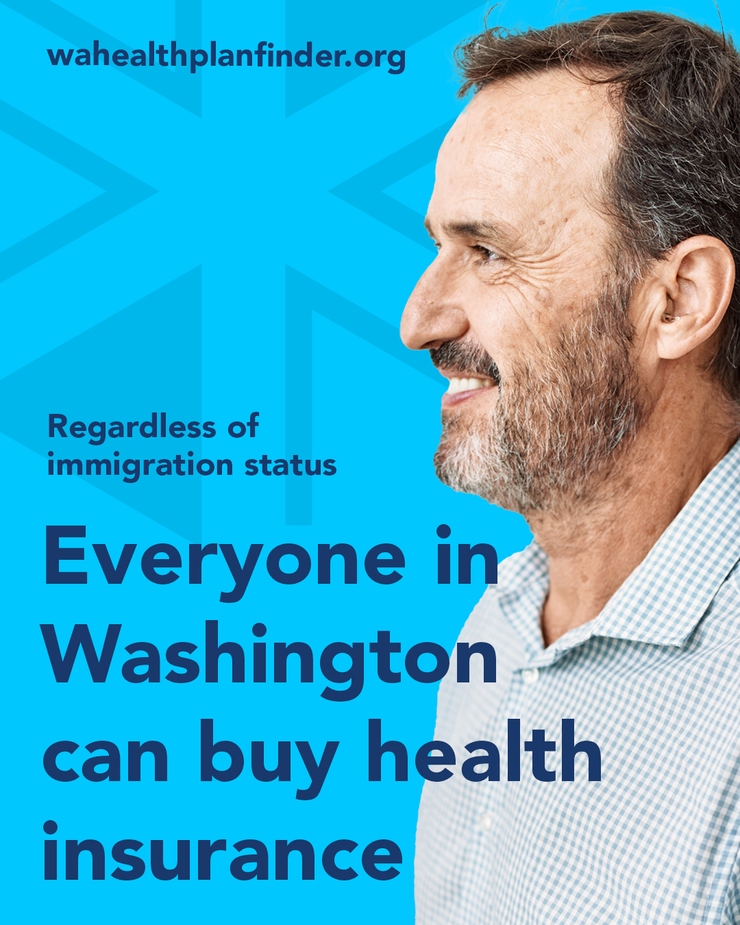 Wahealthplanfinder.org. Regardless of immigration status. Everyone in Washington can buy health insurance.