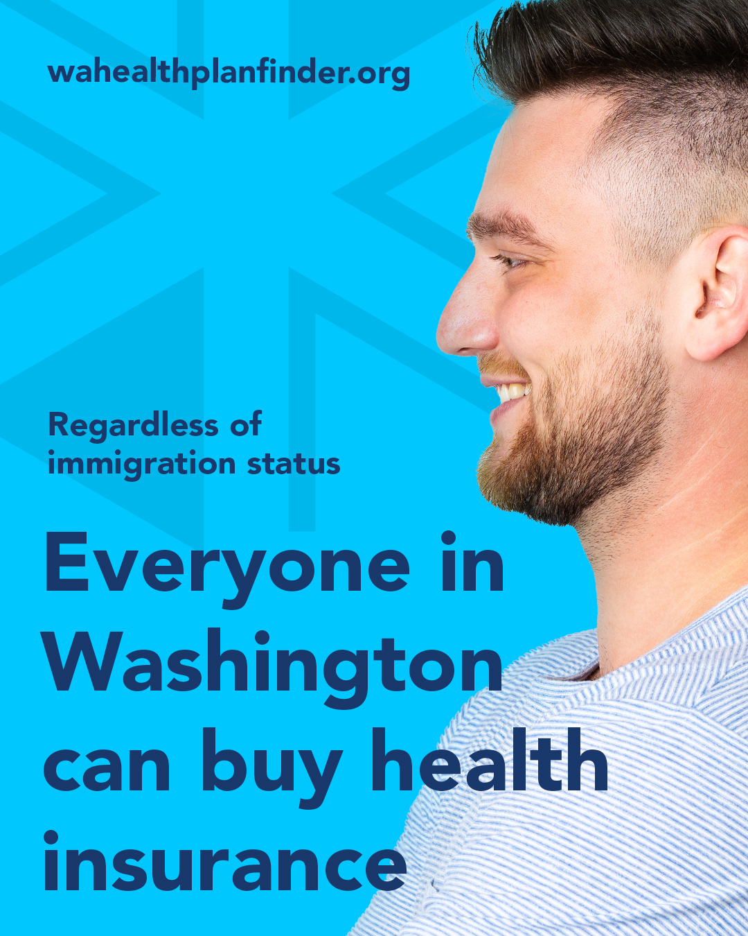 Wahealthplanfinder.org. Regardless of immigration status. Everyone in Washington can buy health insurance.