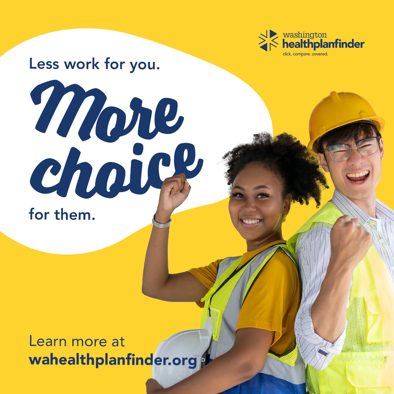 Washington Healthplanfinder. Less work for you. More Choice for them. 