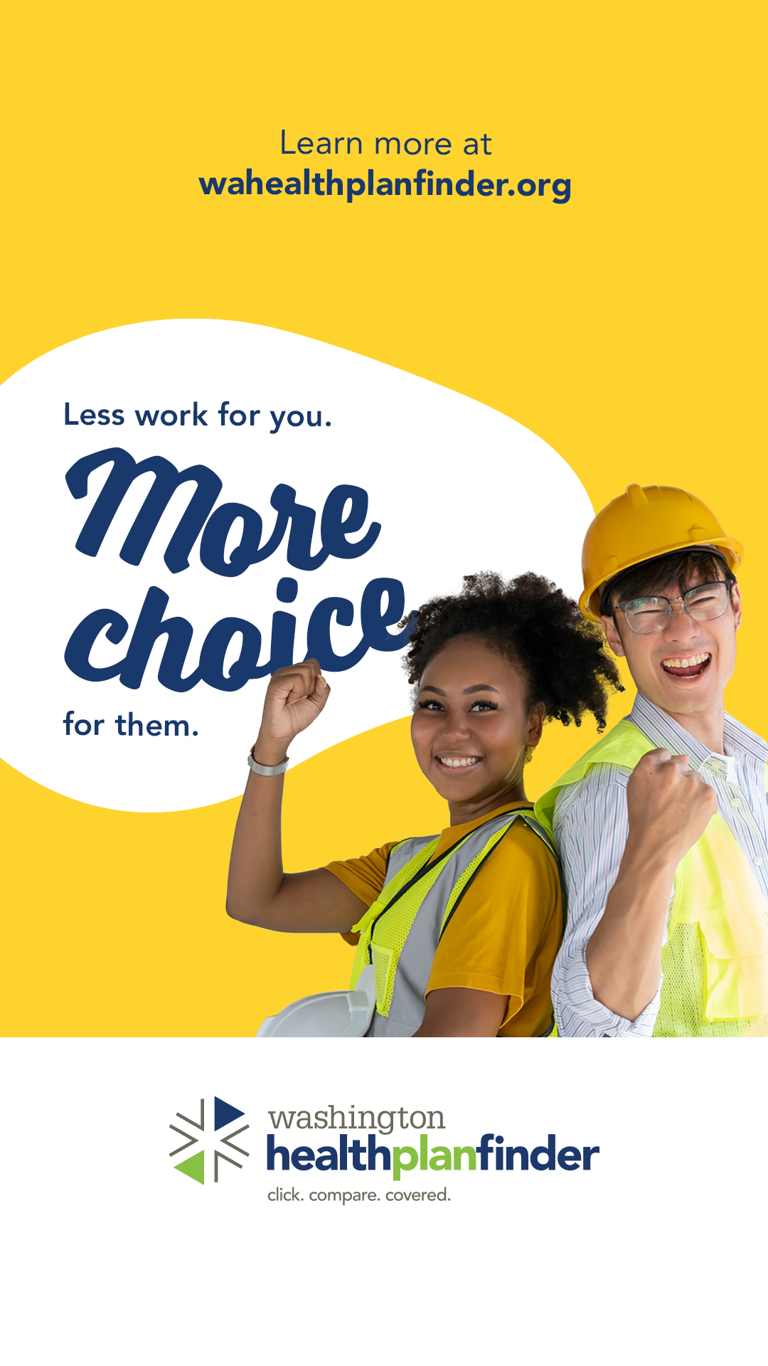 Less work for you. More choice for them. Learn more at wahealthplanfinder.org.
