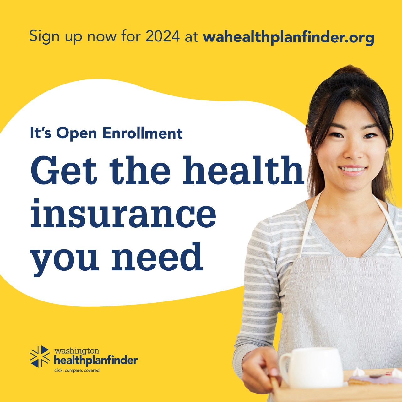 Sing up now for 2024 at wahealthplanfinder.org. It's Open Enrollment. Get the health insurance you need. Washington Healthplanfinder.