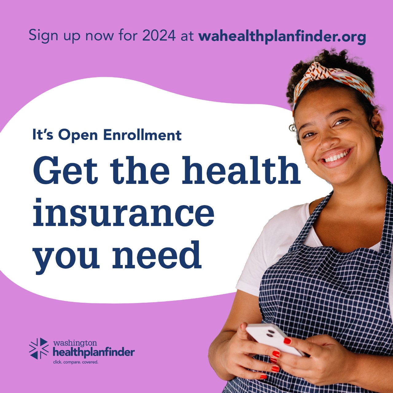 Sing up now for 2024 at wahealthplanfinder.org. It's Open Enrollment. Get the health insurance you need. Washington Healthplanfinder.